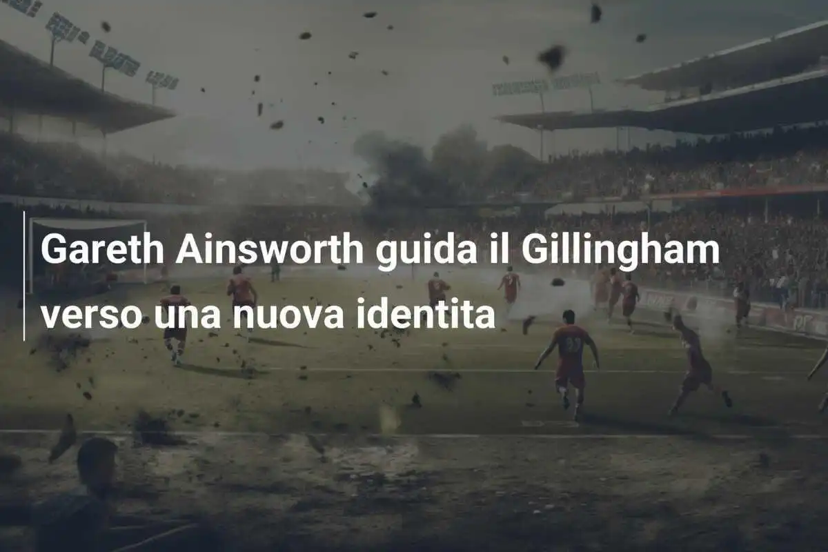 Gareth Ainsworth guida il Gillingham verso una nuova identita