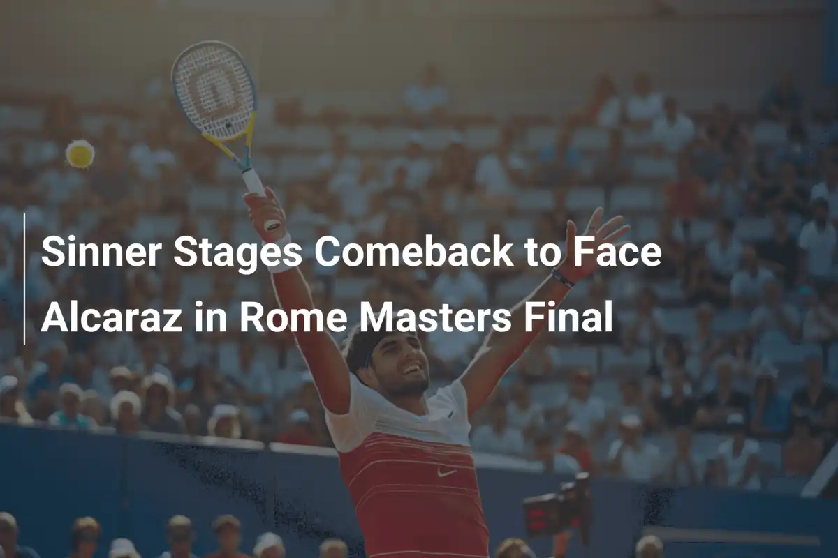 Jannik Sinner feiert Comeback und trifft im Finale der Rom Masters auf Carlos Alcaraz