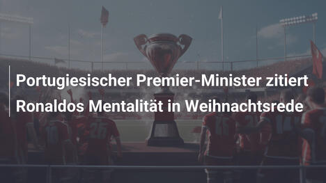 Portugiesischer Premier-Minister zitiert Ronaldos Mentalität in Weihnachtsrede