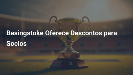 Basingstoke Oferece Descontos para Socios