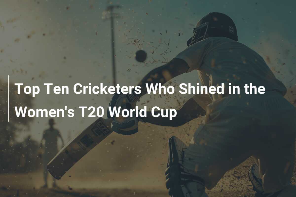 Top Ten Cricketers Who Shined in the Women's T20 World Cup