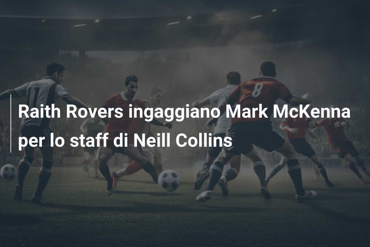 Raith Rovers ingaggiano Mark McKenna per lo staff di Neill Collins