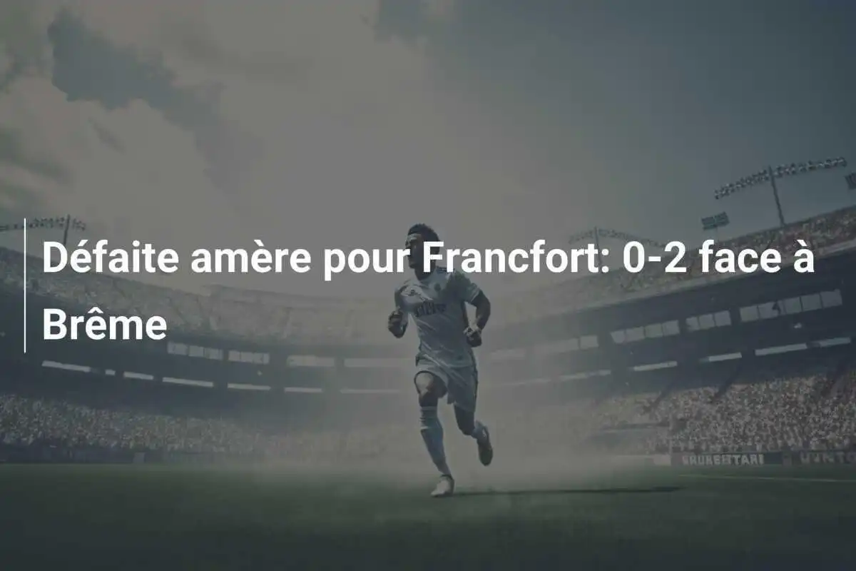 Défaite amère pour Francfort: 0-2 face à Brême