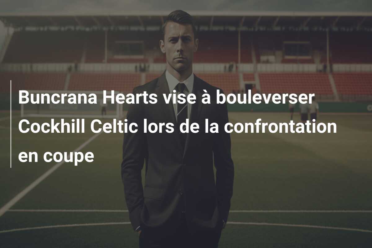 Buncrana Hearts vise à bouleverser Cockhill Celtic lors de la confrontation en coupe