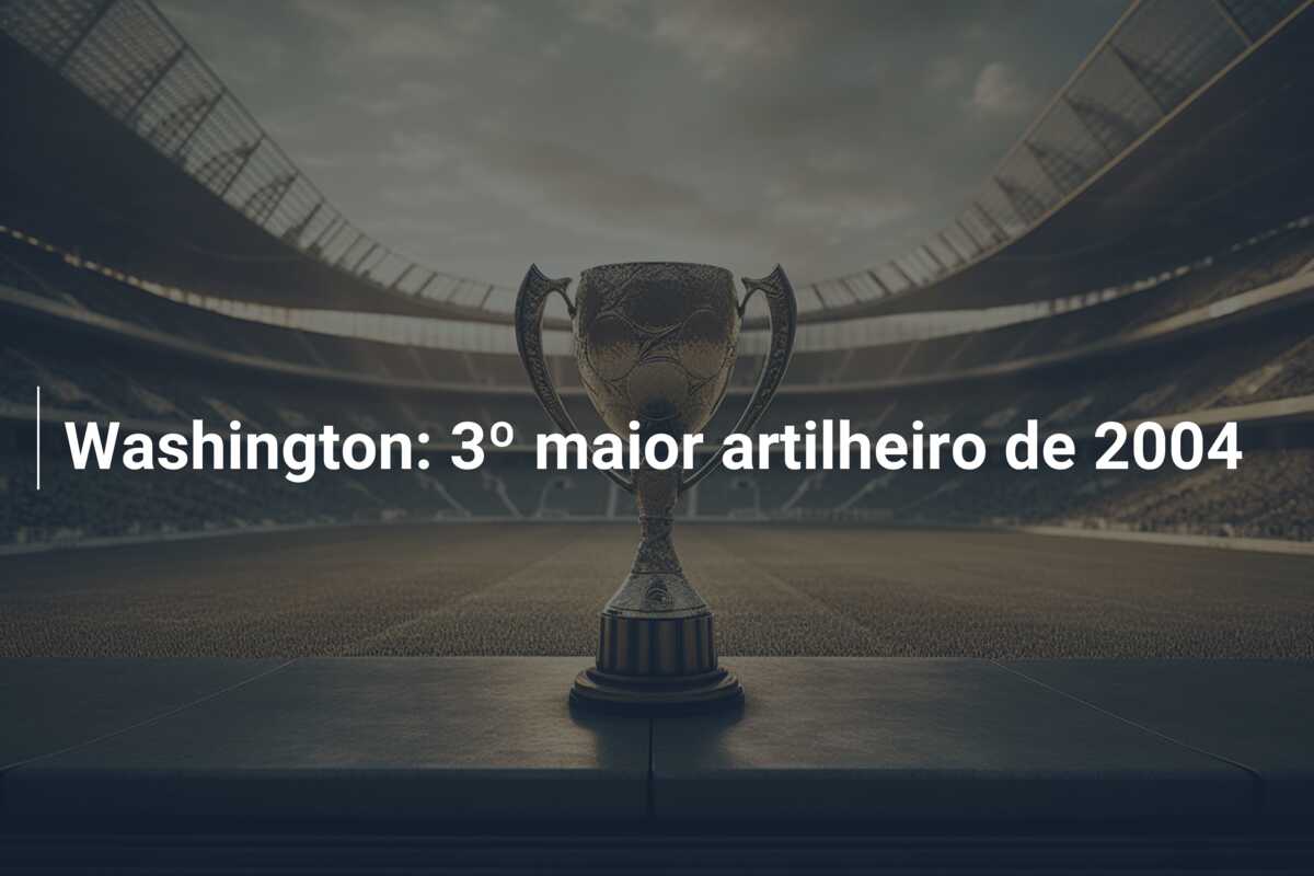 Washington: 3º maior artilheiro de 2004