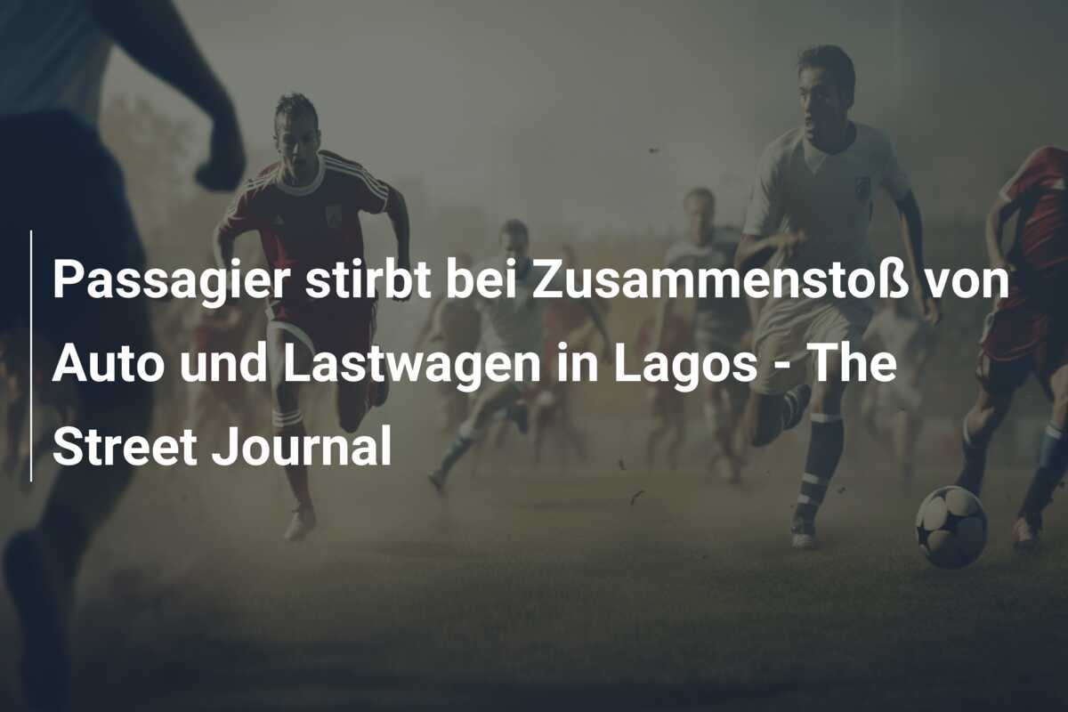 Passagier stirbt bei Zusammenstoß von Auto und Lastwagen in Lagos – The Street Journal