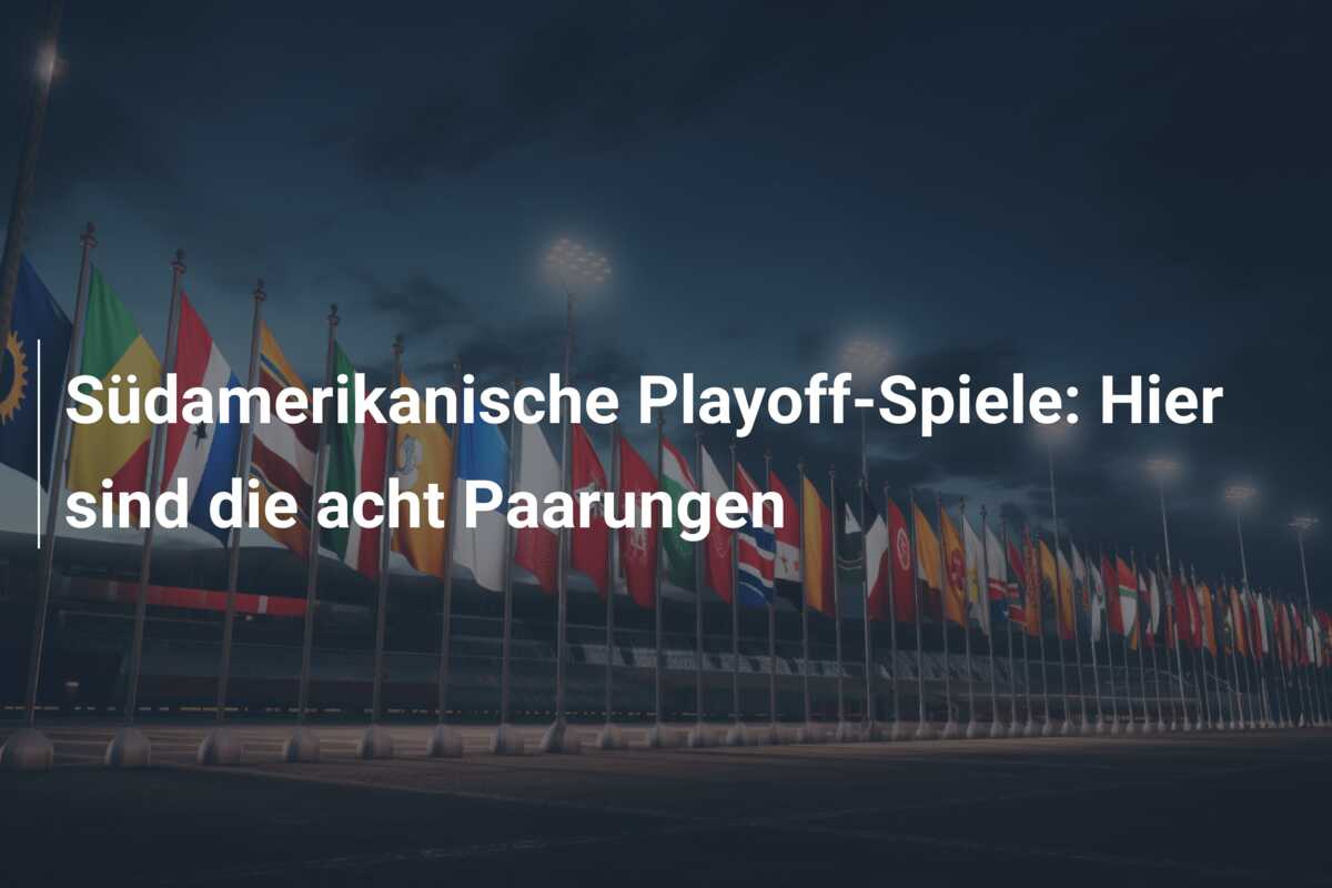 Südamerikanische Playoff-Spiele: Hier sind die acht Paarungen