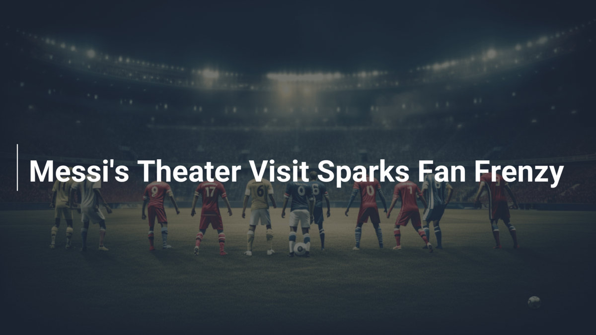 Messi's Theater Visit Sparks Fan Frenzy - footboom1.com
