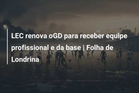 LEC renova oGD para receber equipe profissional e da base | Folha de Londrina