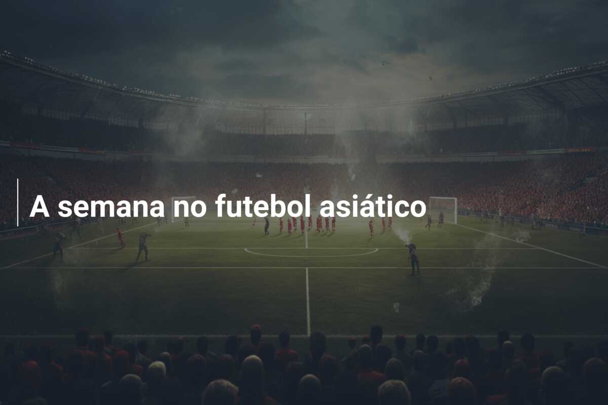 A semana no futebol asiático