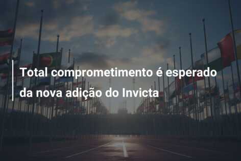 Total comprometimento é esperado da nova adição do Invicta
