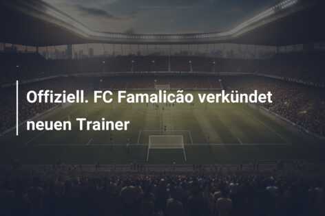 Offiziell. FC Famalicão verkündet neuen Trainer