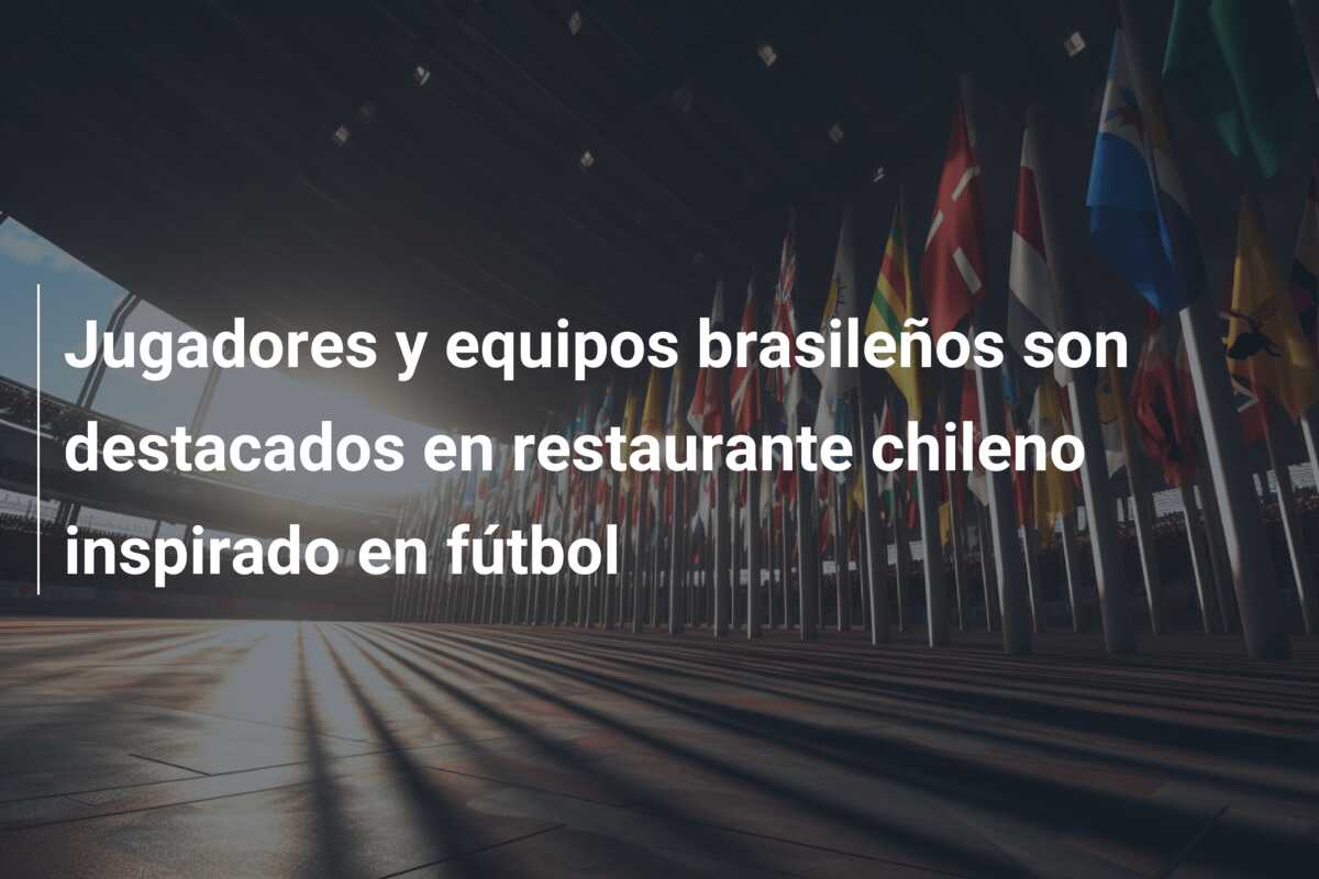 Jugadores y equipos brasileños son destacados en restaurante chileno inspirado en fútbol