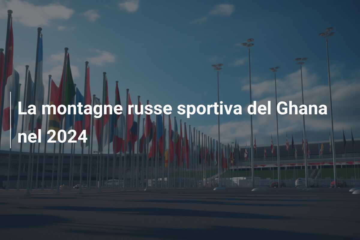 La montagne russe sportiva del Ghana nel 2024