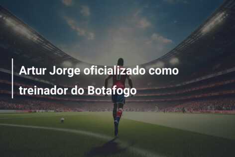 Artur Jorge oficializado como treinador do Botafogo
