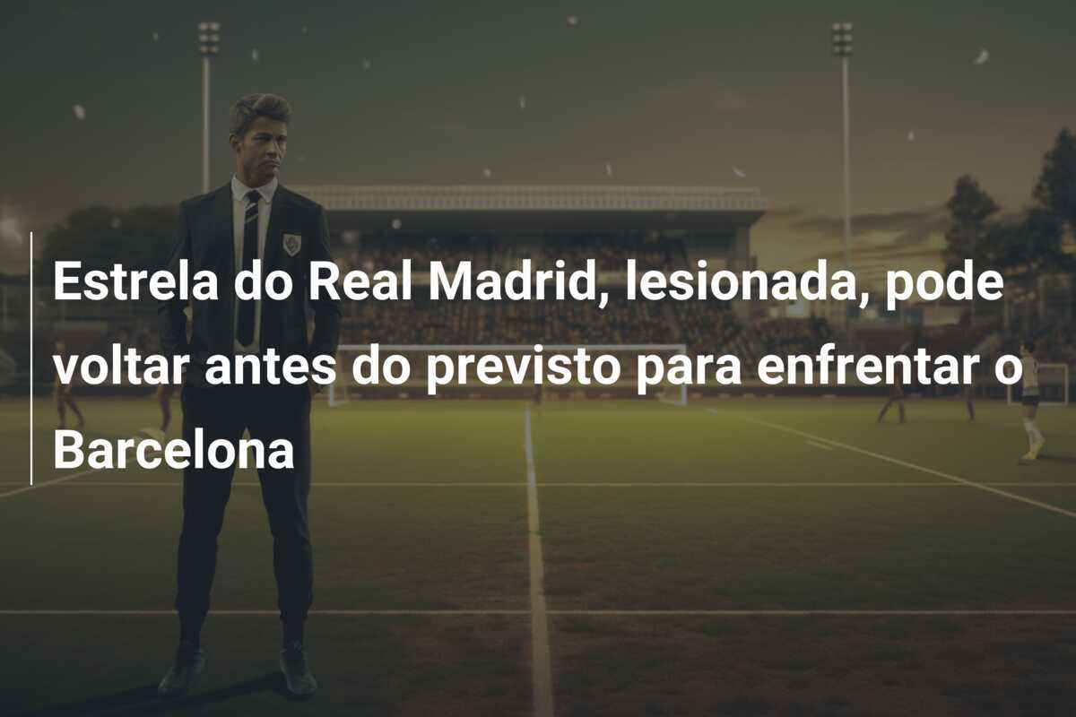 Estrela do Real Madrid, lesionada, pode voltar antes do previsto para enfrentar o Barcelona