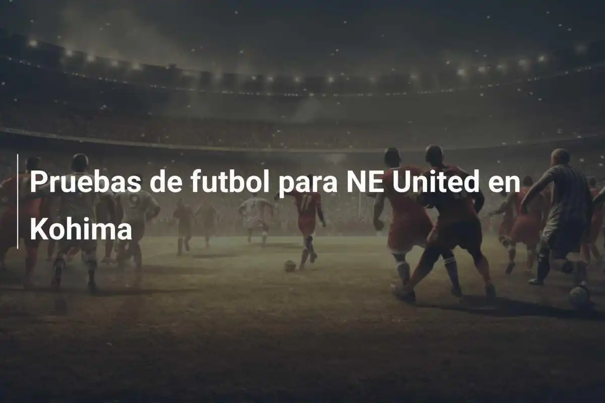 Pruebas de futbol para NE United en Kohima