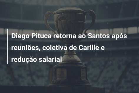 Diego Pituca retorna ao Santos após reuniões, coletiva de Carille e redução salarial