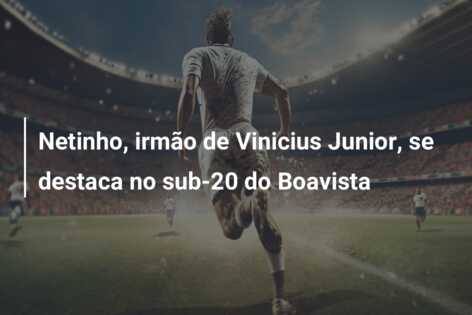 Netinho, irmão de Vinicius Junior, se destaca no sub-20 do Boavista