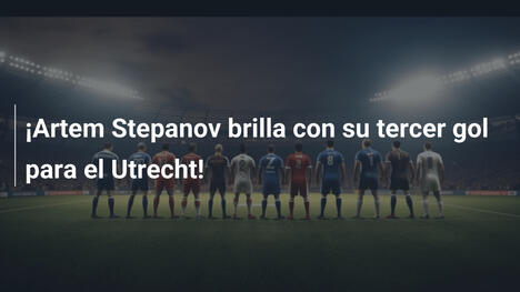 ¡Artem Stepanov brilla con su tercer gol para el Utrecht!