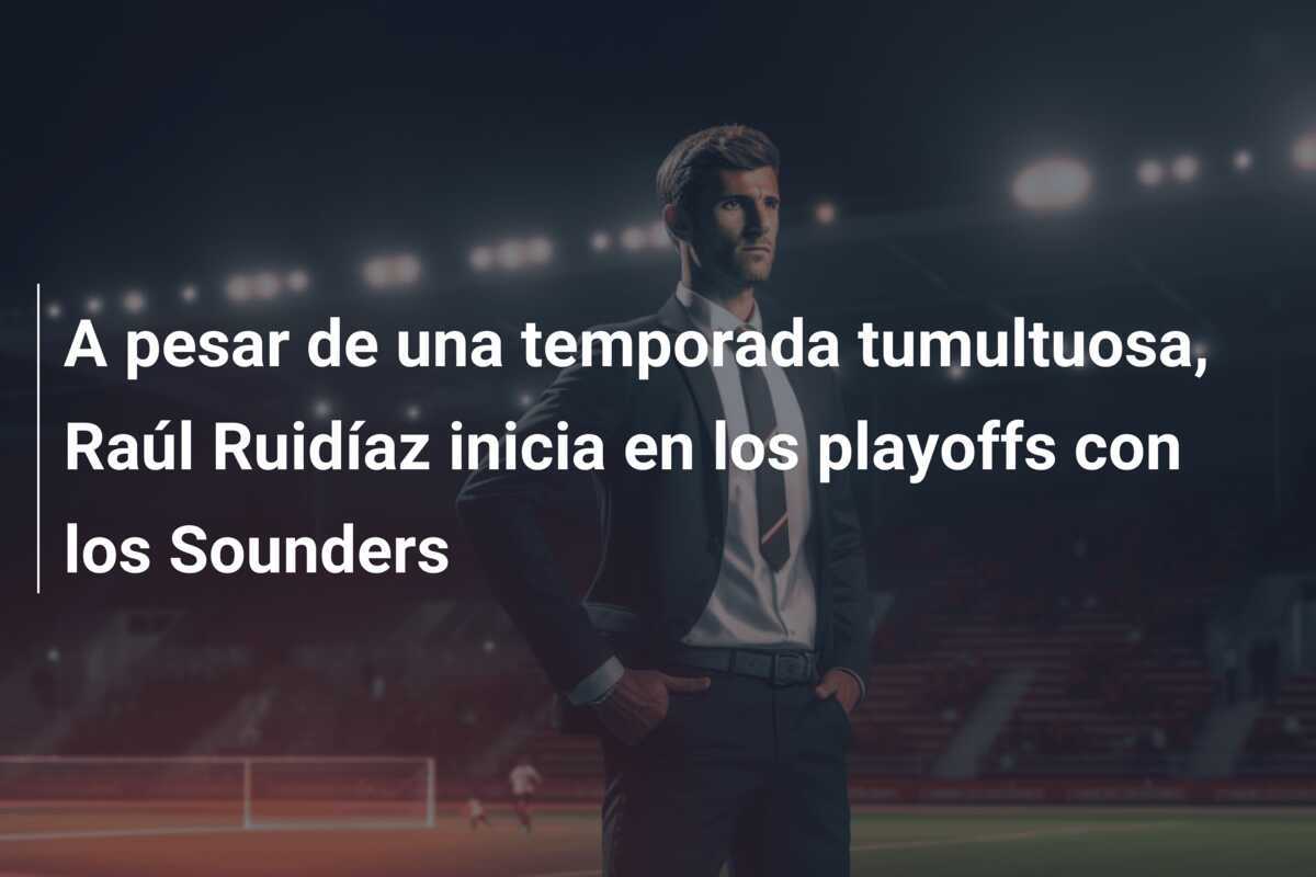 A pesar de una temporada tumultuosa, Raúl Ruidíaz inicia en los playoffs con los Sounders