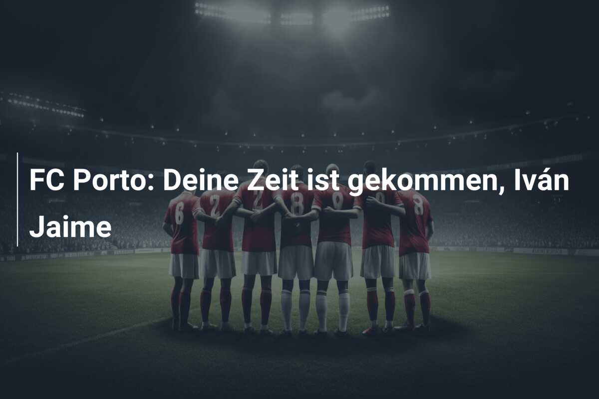 FC Porto: Deine Zeit ist gekommen, Iván Jaime