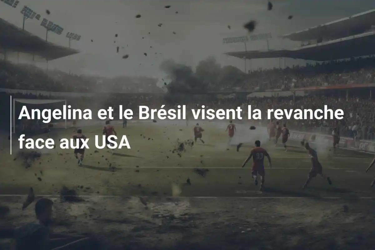 Angelina et le Brésil visent la revanche face aux USA