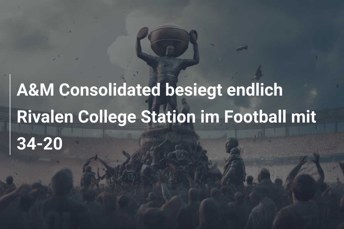 A&M Consolidated besiegt endlich Rivalen College Station im Football mit 34-20