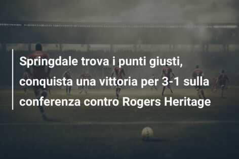 Springdale trova i punti giusti, conquista una vittoria per 3-1 sulla conferenza contro Rogers Heritage