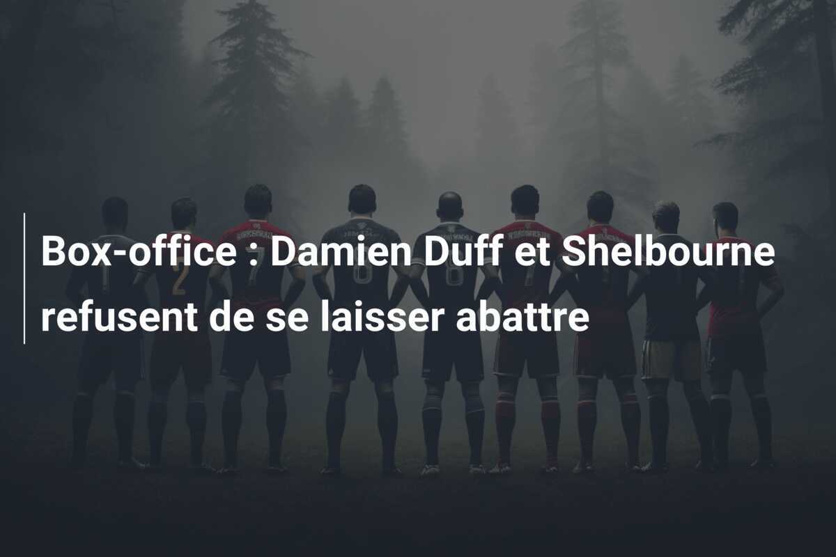 Box-office : Damien Duff et Shelbourne refusent de se laisser abattre