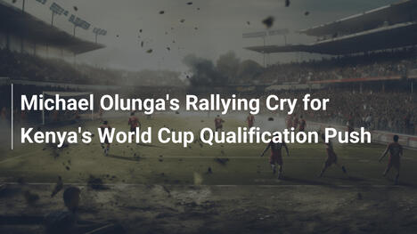 Michael Olungas Aufruf für Kenyas WM-Qualifikation