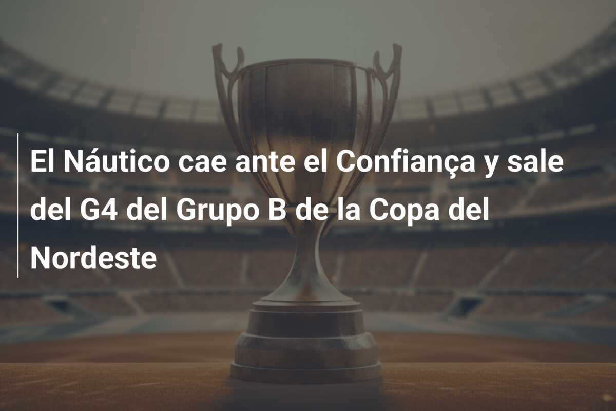 El Náutico cae ante el Confiança y sale del G4 del Grupo B de la Copa del Nordeste