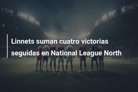 Linnets suman cuatro victorias seguidas en National League North