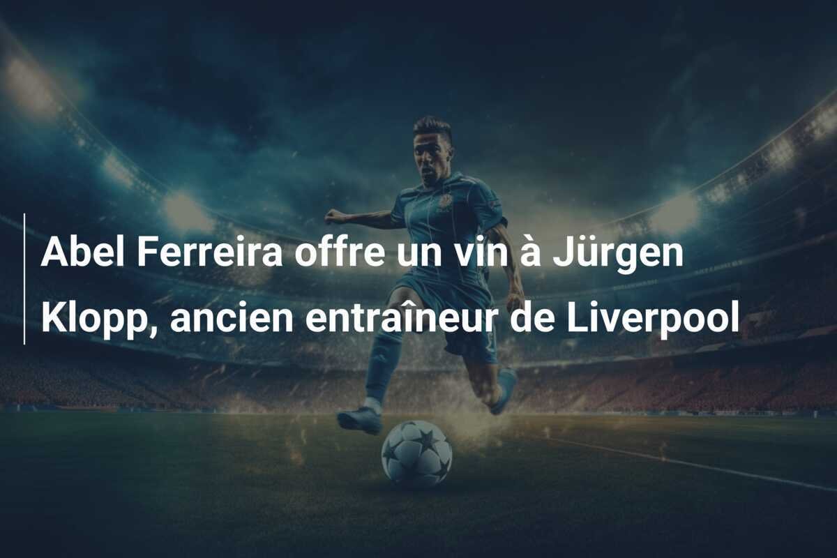Abel Ferreira offre un vin à Jürgen Klopp, ancien entraîneur de Liverpool