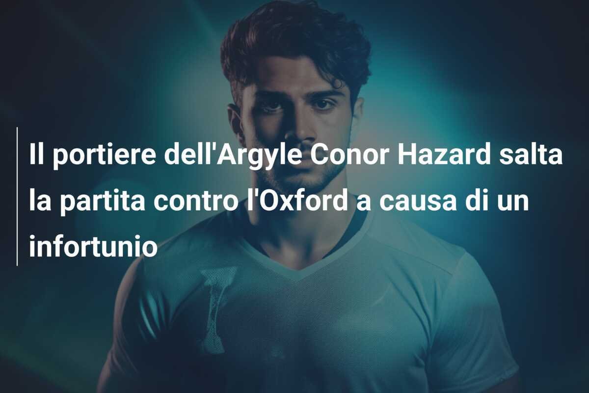 Il portiere dell'Argyle Conor Hazard salta la partita contro l'Oxford a causa di un infortunio