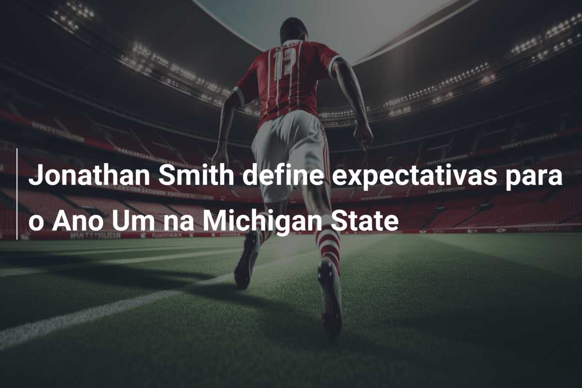 Jonathan Smith define expectativas para o Ano Um na Michigan State
