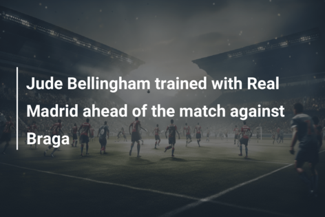 Jude Bellingham trained with Real Madrid ahead of the match against Braga