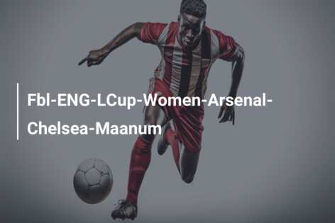 Fbl-ENG-LCup-Women-Arsenal-Chelsea-Maanum