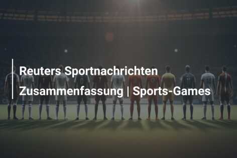 Reuters Sportnachrichten Zusammenfassung | Sports-Games