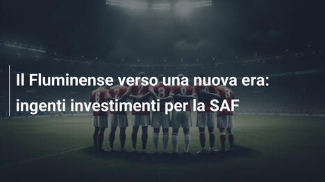 Il Fluminense verso una nuova era: ingenti investimenti per la SAF