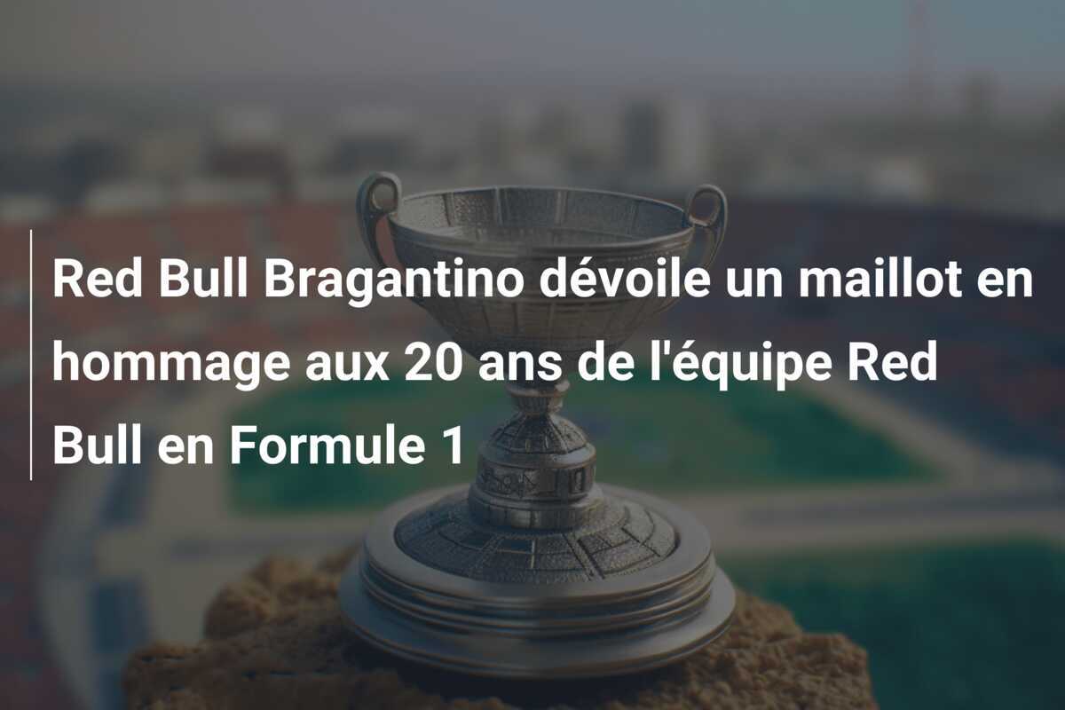 Red Bull Bragantino dévoile un maillot en hommage aux 20 ans de l'équipe Red Bull en Formule 1