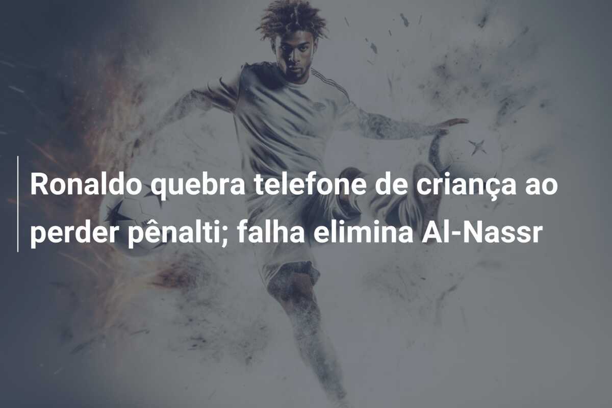 Ronaldo quebra telefone de criança ao perder pênalti; falha elimina Al-Nassr