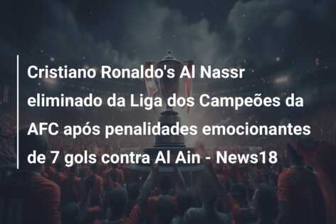 Cristiano Ronaldo’s Al Nassr eliminado da Liga dos Campeões da AFC após penalidades emocionantes de 7 gols contra Al Ain – News18