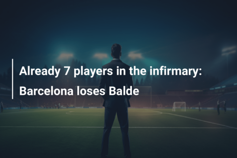 Already 7 players in the infirmary: Barcelona loses Balde