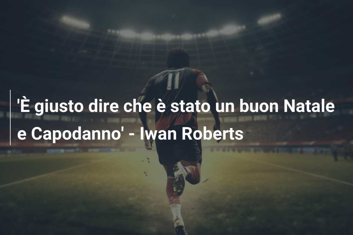'È giusto dire che è stato un buon Natale e Capodanno' - Iwan Roberts