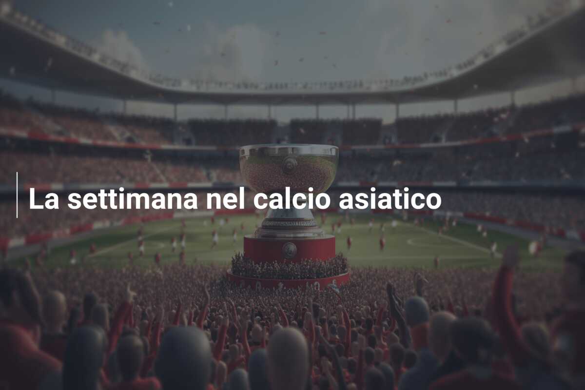 La settimana nel calcio asiatico