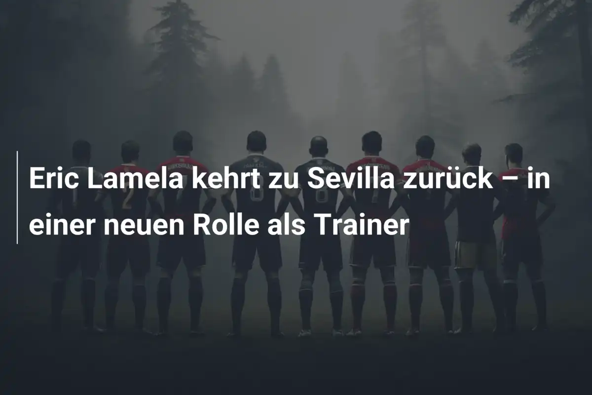 Eric Lamela kehrt zu Sevilla zurück – in einer neuen Rolle als Trainer