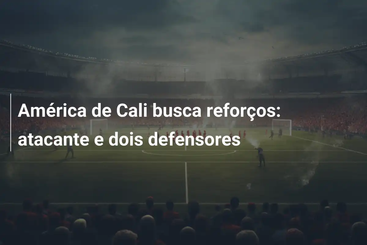 América de Cali busca reforços: atacante e dois defensores