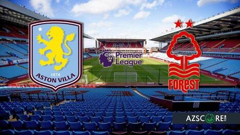 Aston Villa vs. Nottingham Forest: Prediction and Match Preview