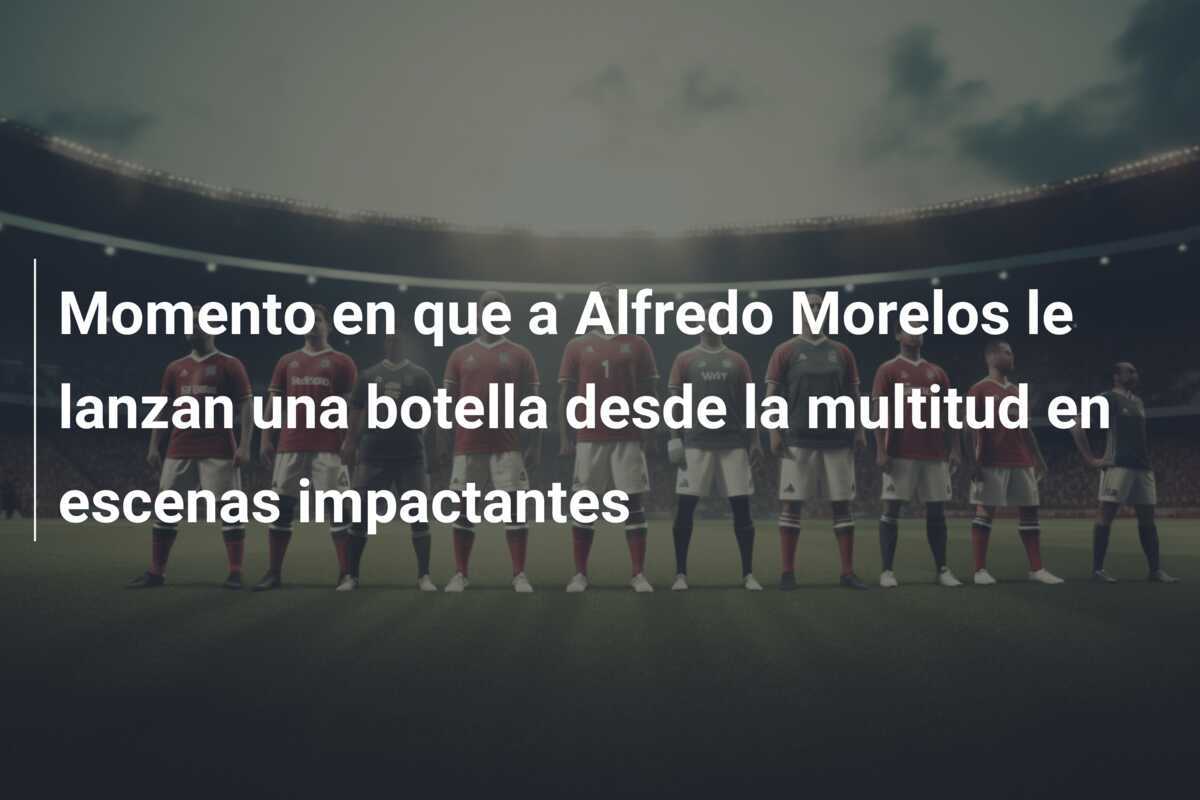 Momento en que a Alfredo Morelos le lanzan una botella desde la multitud en escenas impactantes